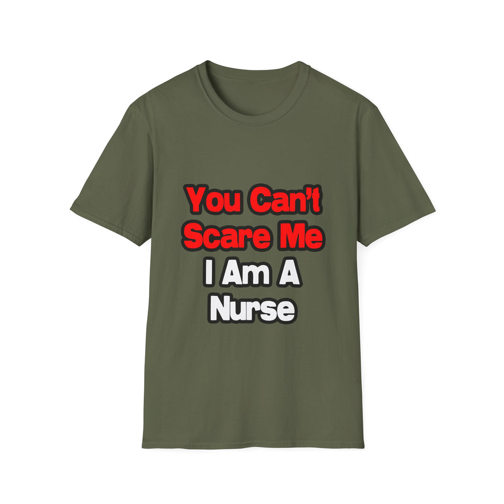 You Can't Scare Me...Nurse - Unisex Softstyle T-Shirt