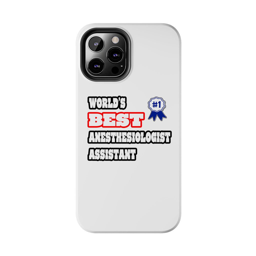 World's Best Anesthesiologist Assistant - Tough Phone Cases