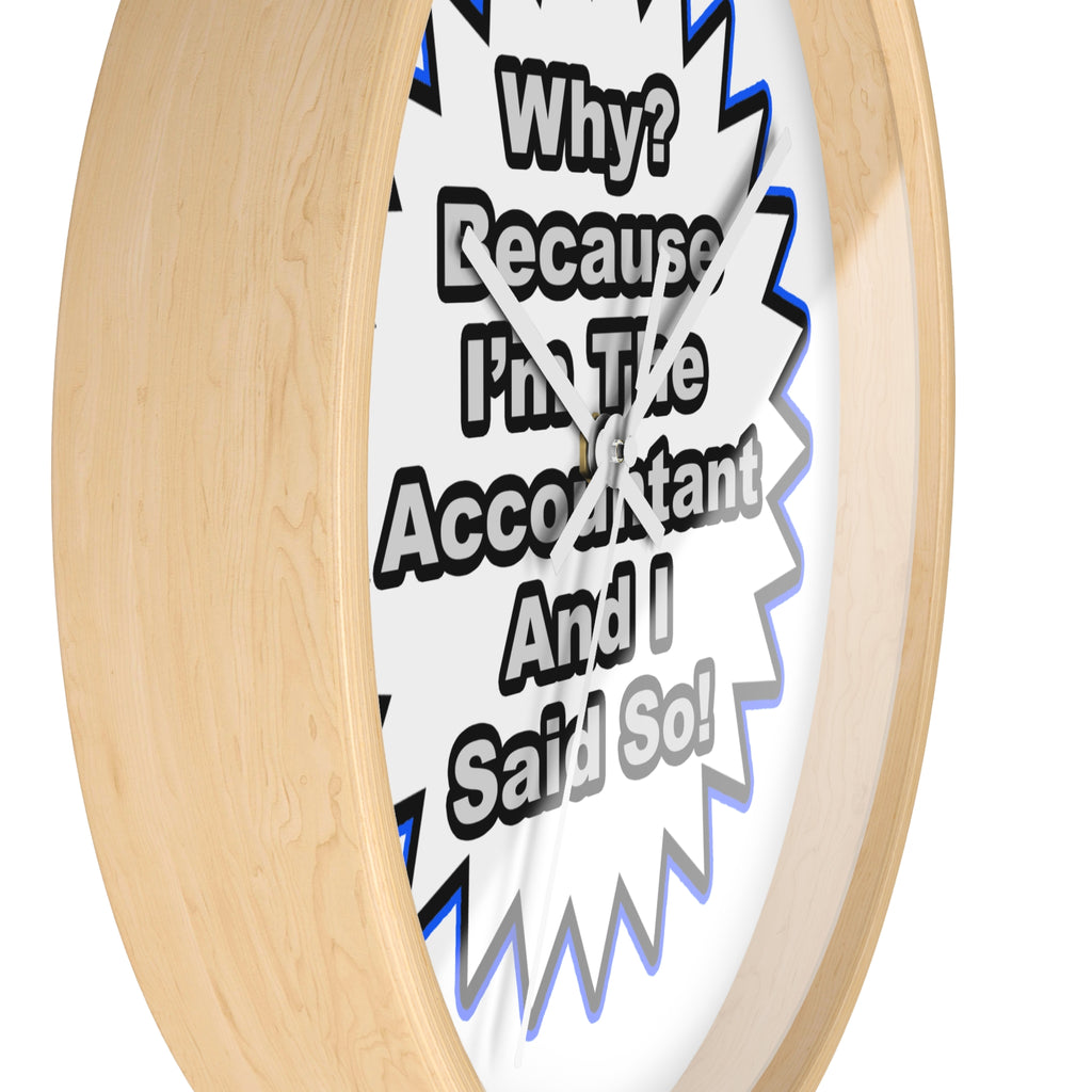 Accountant...Because I Said So - Wall Clock