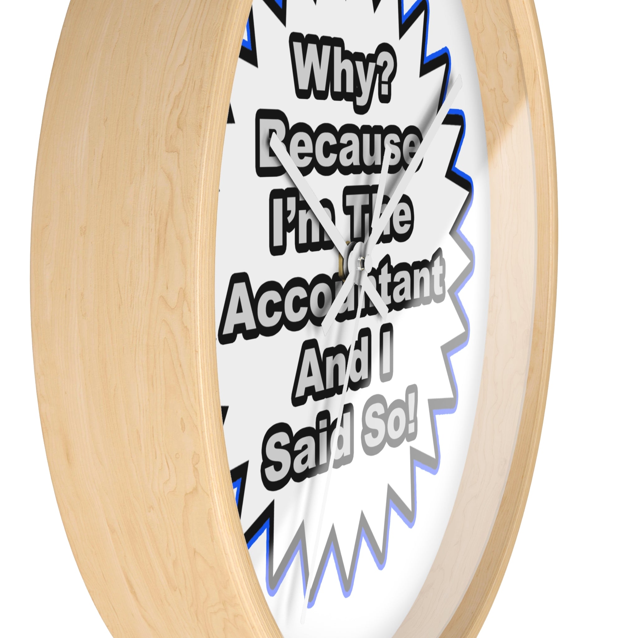 Accountant...Because I Said So - Wall Clock