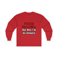 I Used to Have a Life...Actuary - Unisex Ultra Cotton Long Sleeve Tee