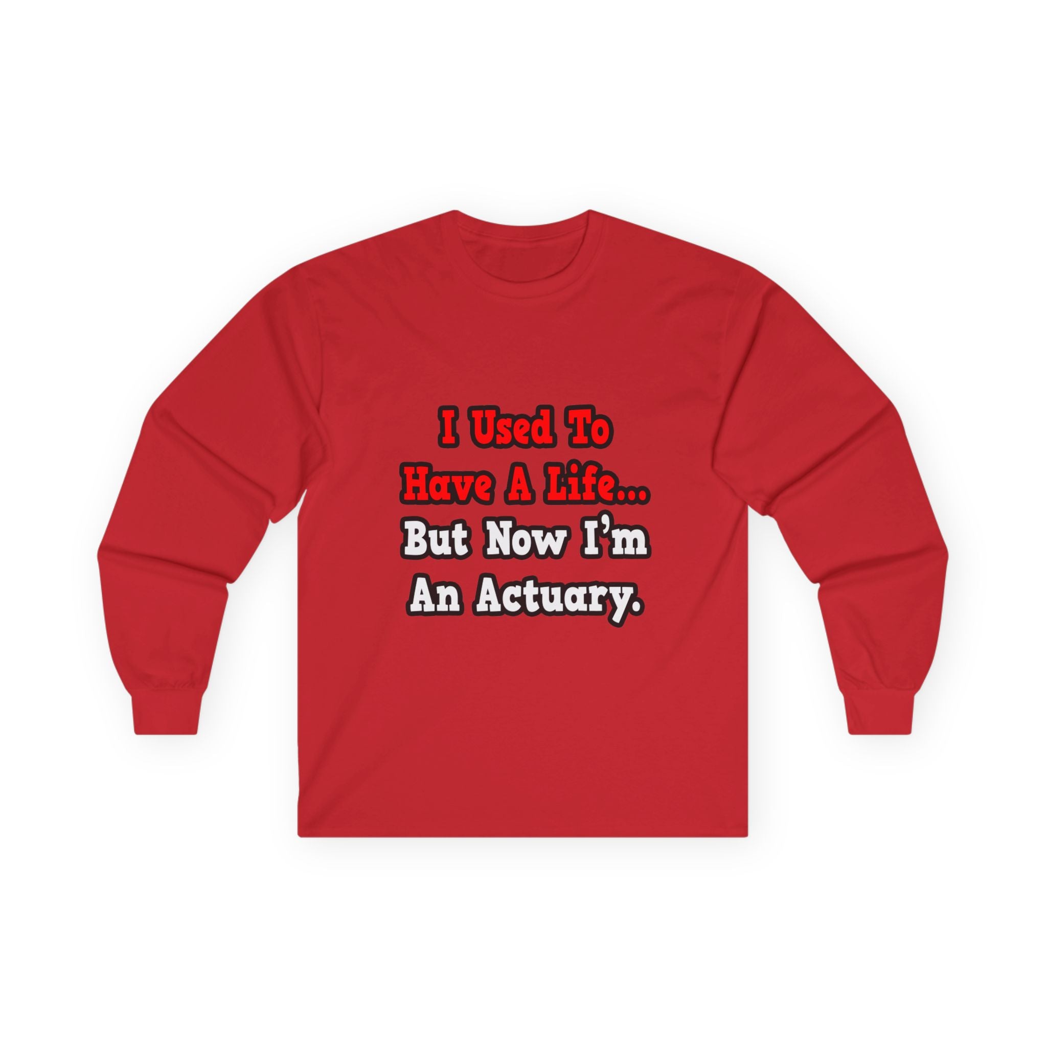 I Used to Have a Life...Actuary - Unisex Ultra Cotton Long Sleeve Tee