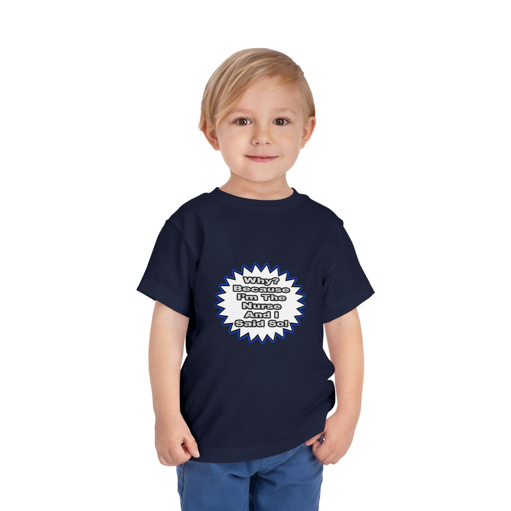 Nurse...Because I Said So - Toddler Short Sleeve Tee