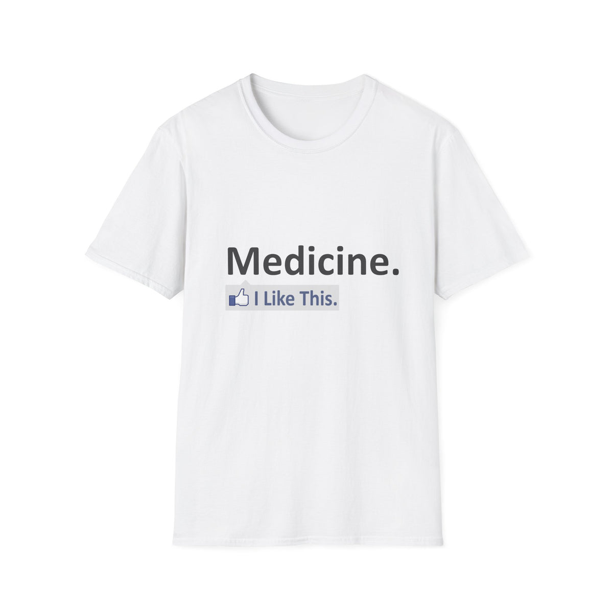 Medicine...I Like This - Unisex Softstyle T-Shirt