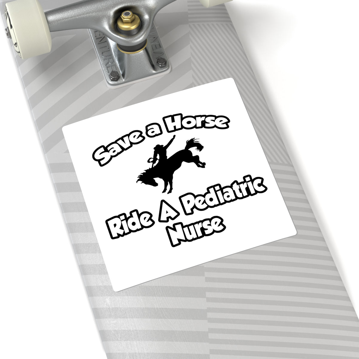 Save a Horse, Ride a Pediatric Nurse - Square Stickers