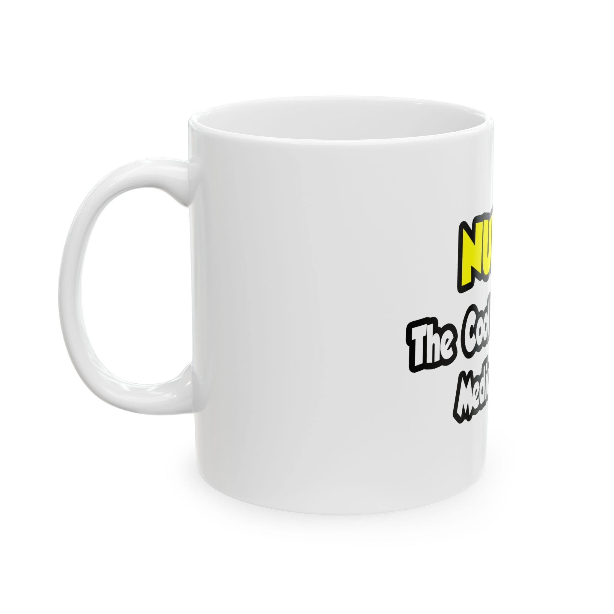 Nurses...Cool Kids of Medical World - Ceramic Mug, (11oz, 15oz)