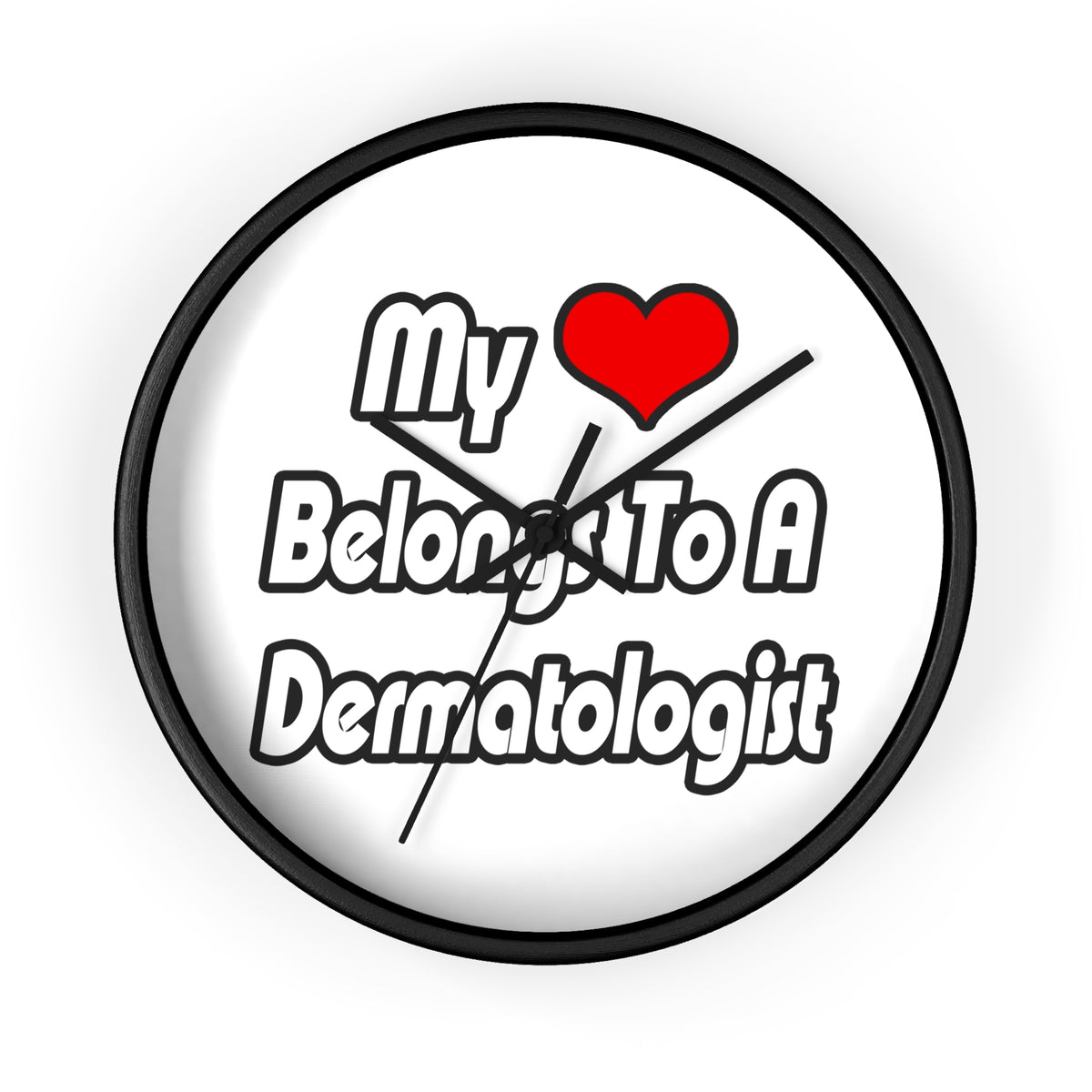 My Heart Belongs To A Dermatologist - Wall Clock