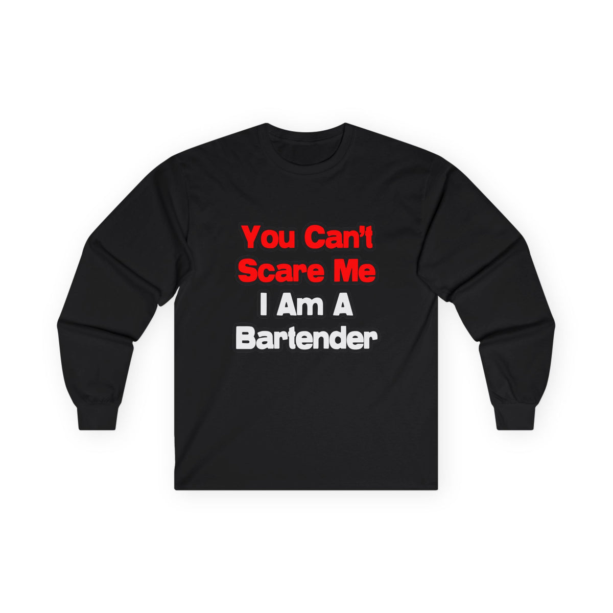 You Can't Scare Me...Bartender - Unisex Ultra Cotton Long Sleeve Tee