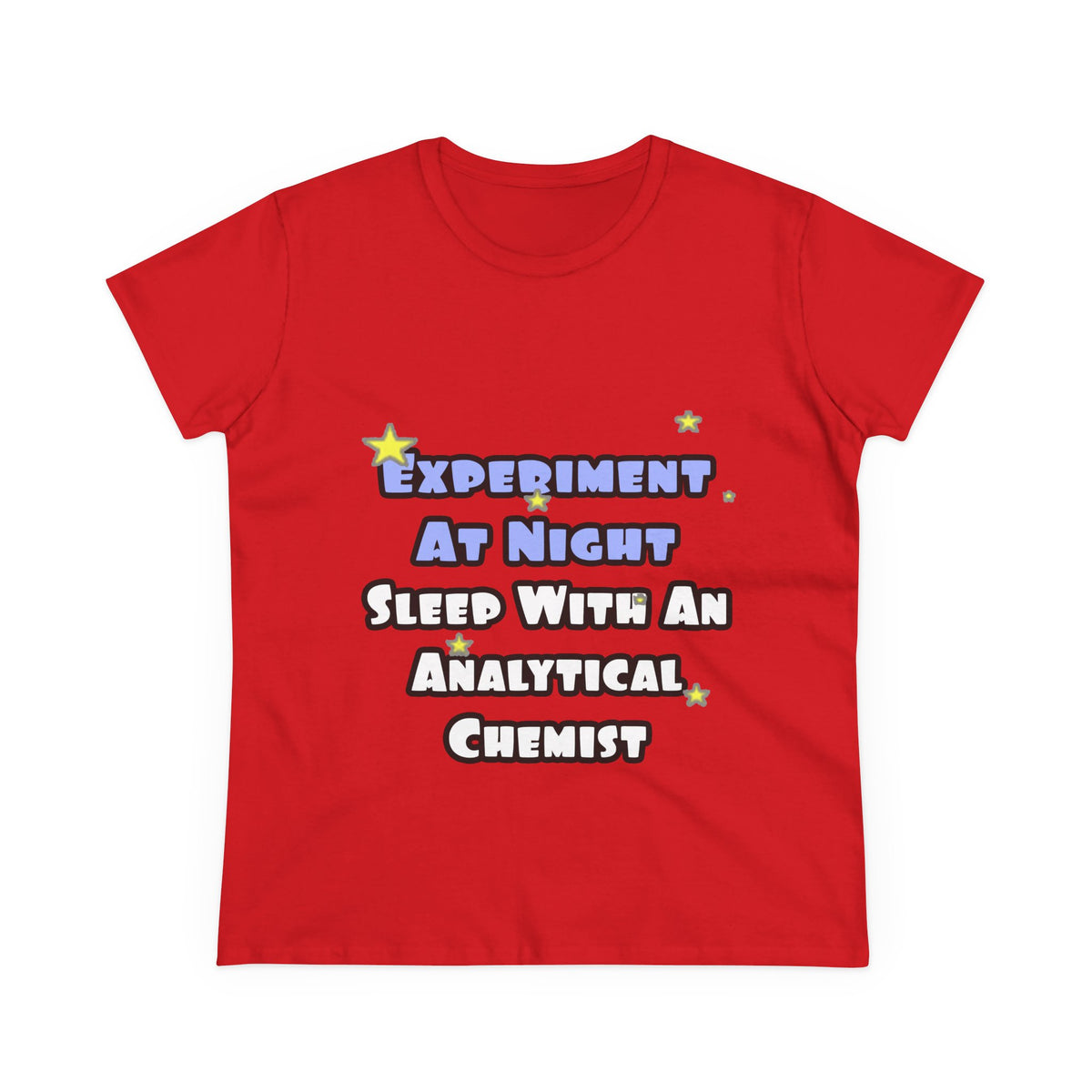 Experiment...Sleep With an Analytical Chemist - Women's Midweight Cotton Tee