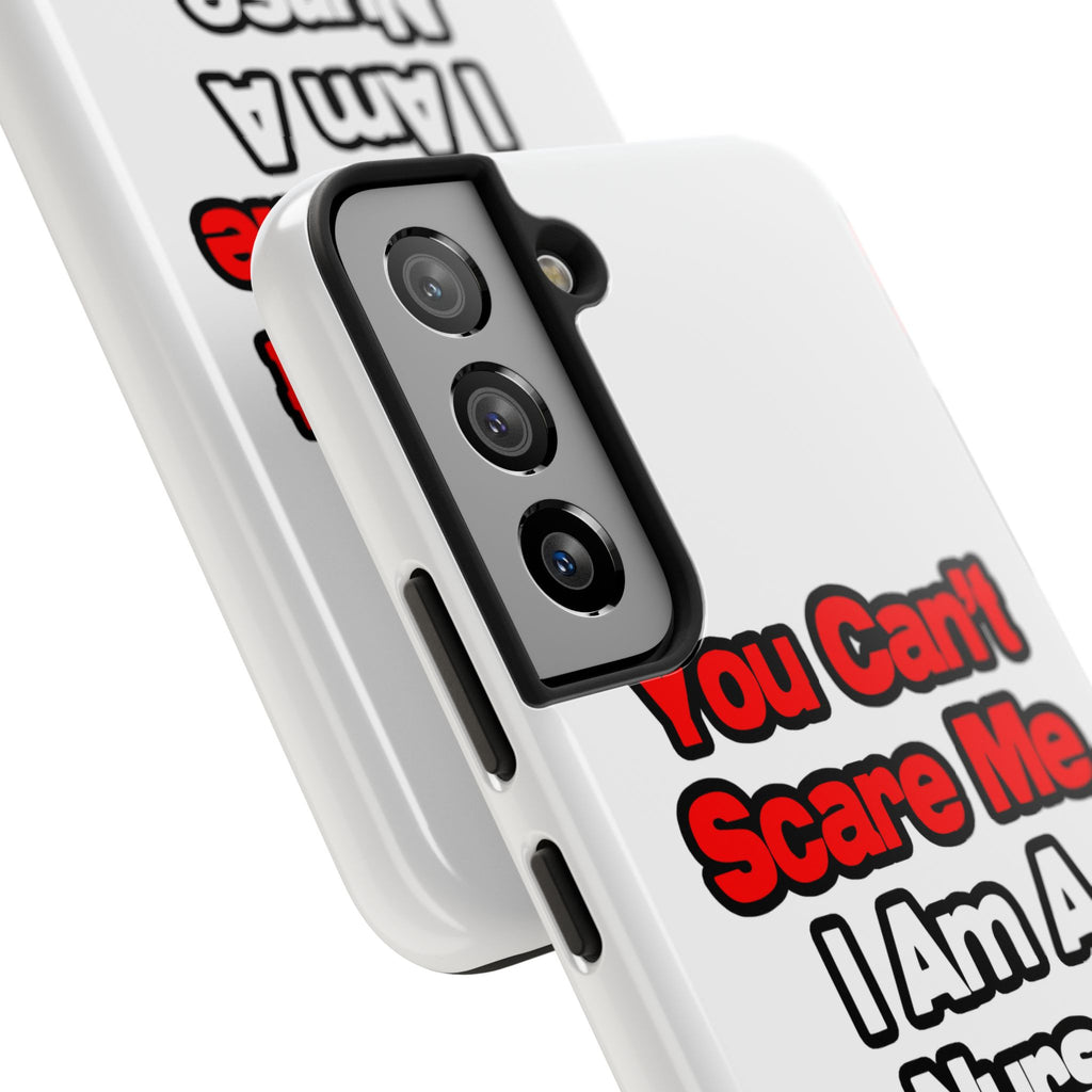 You Can't Scare Me...Nurse - Tough Phone Cases