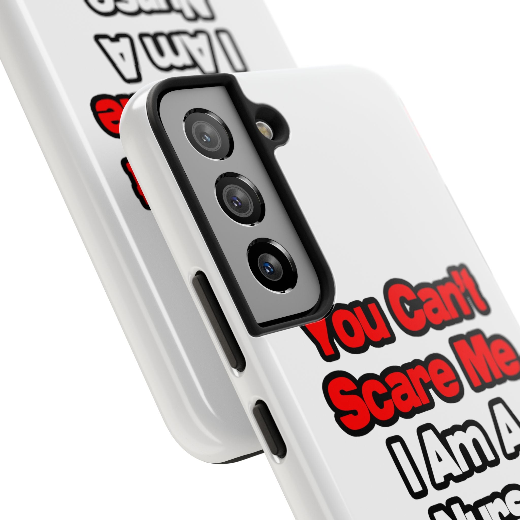 You Can't Scare Me...Nurse - Tough Phone Cases