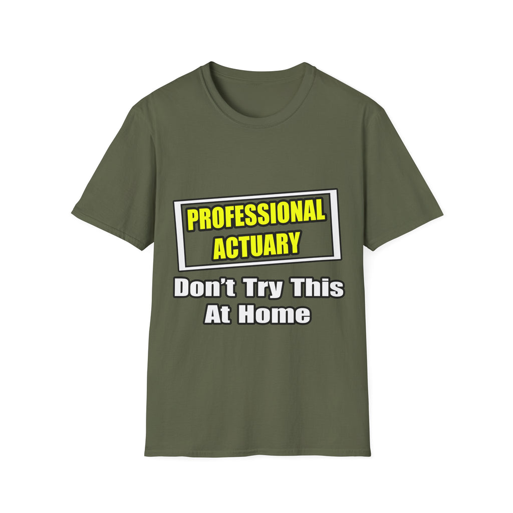 Professional Actuary...Don't Try This At Home - Unisex Softstyle T-Shirt