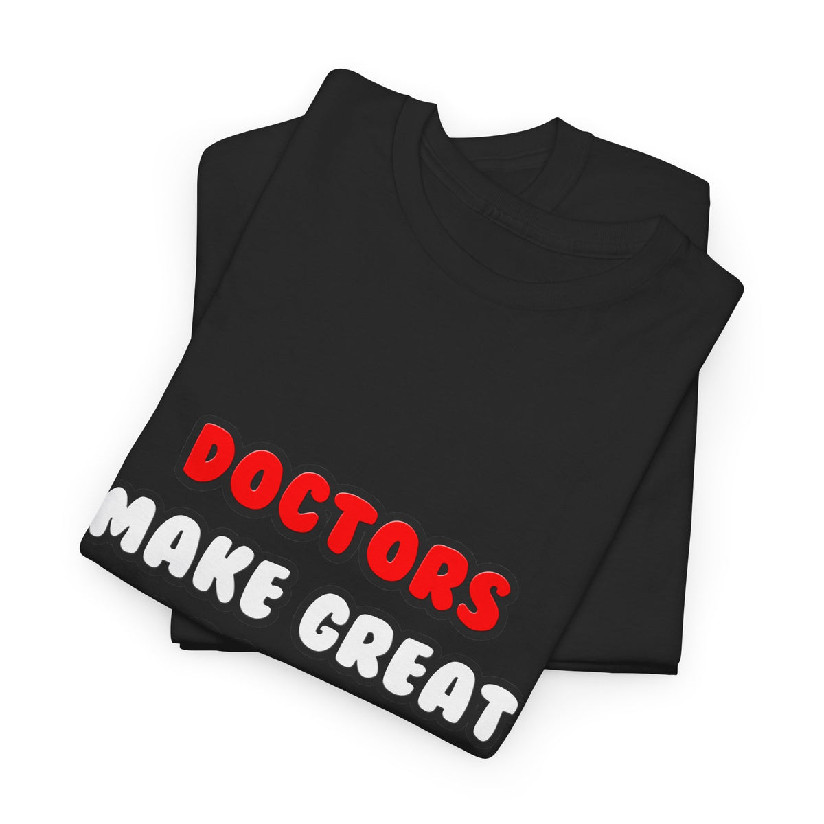 Doctors Make Great Lovers - Unisex Heavy Cotton Tee