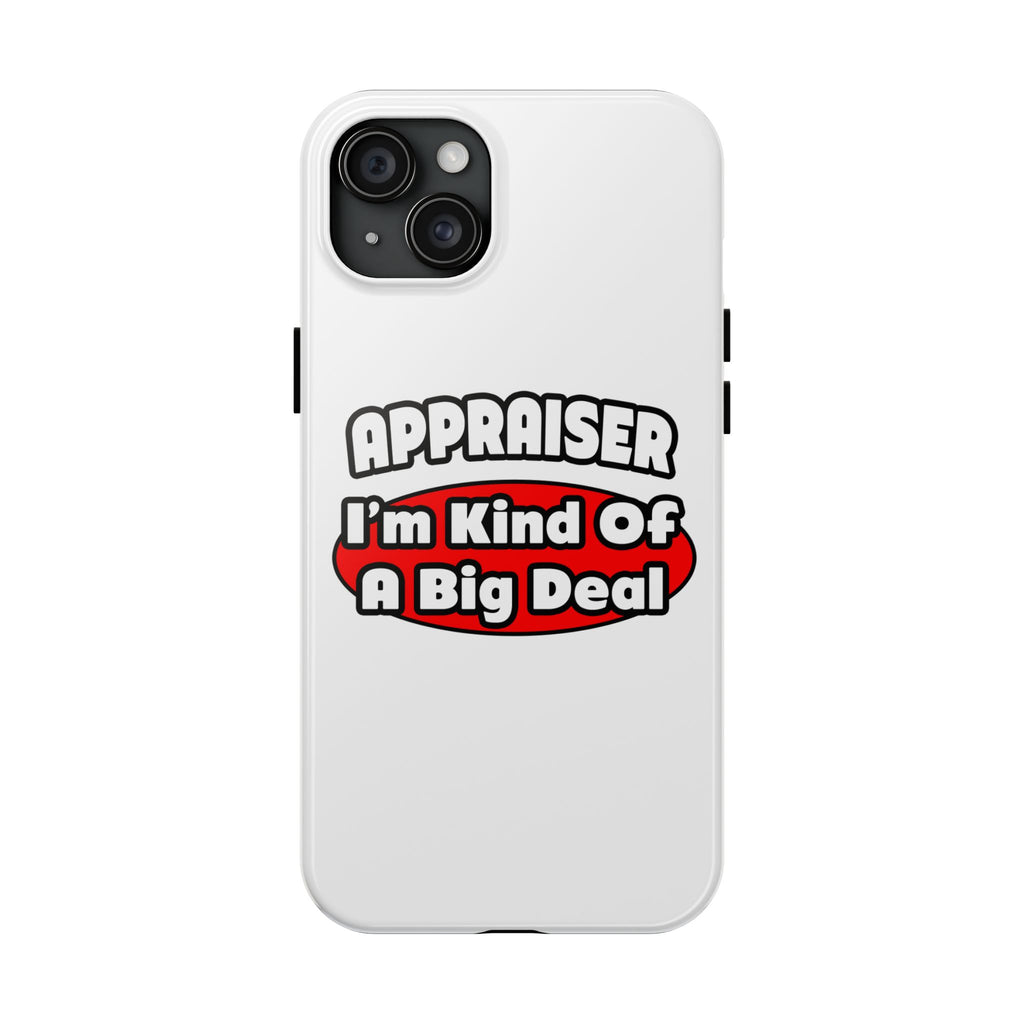 Appraiser...Big Deal - Tough Phone Cases
