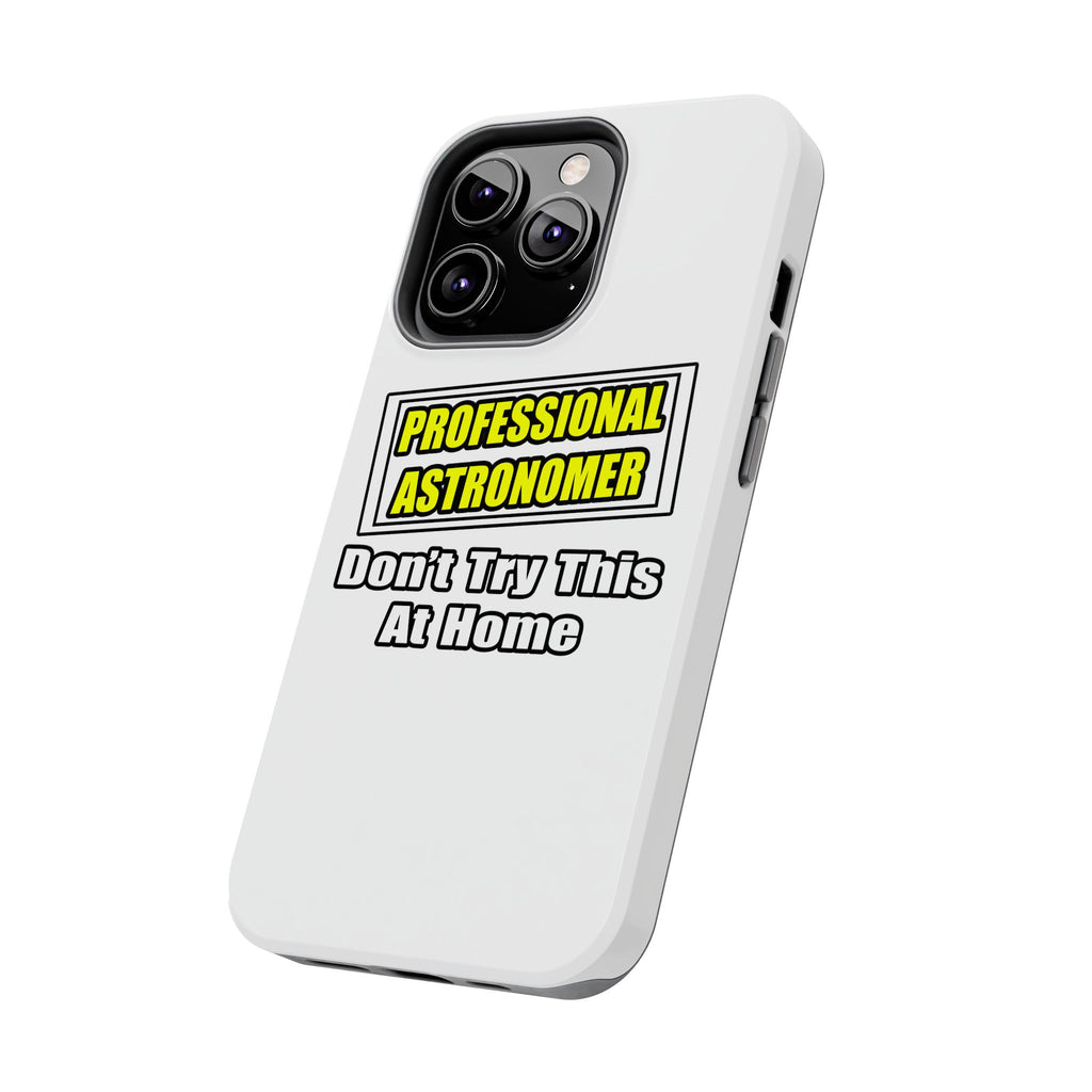 Professional Astronomer...Joke - Tough Phone Cases