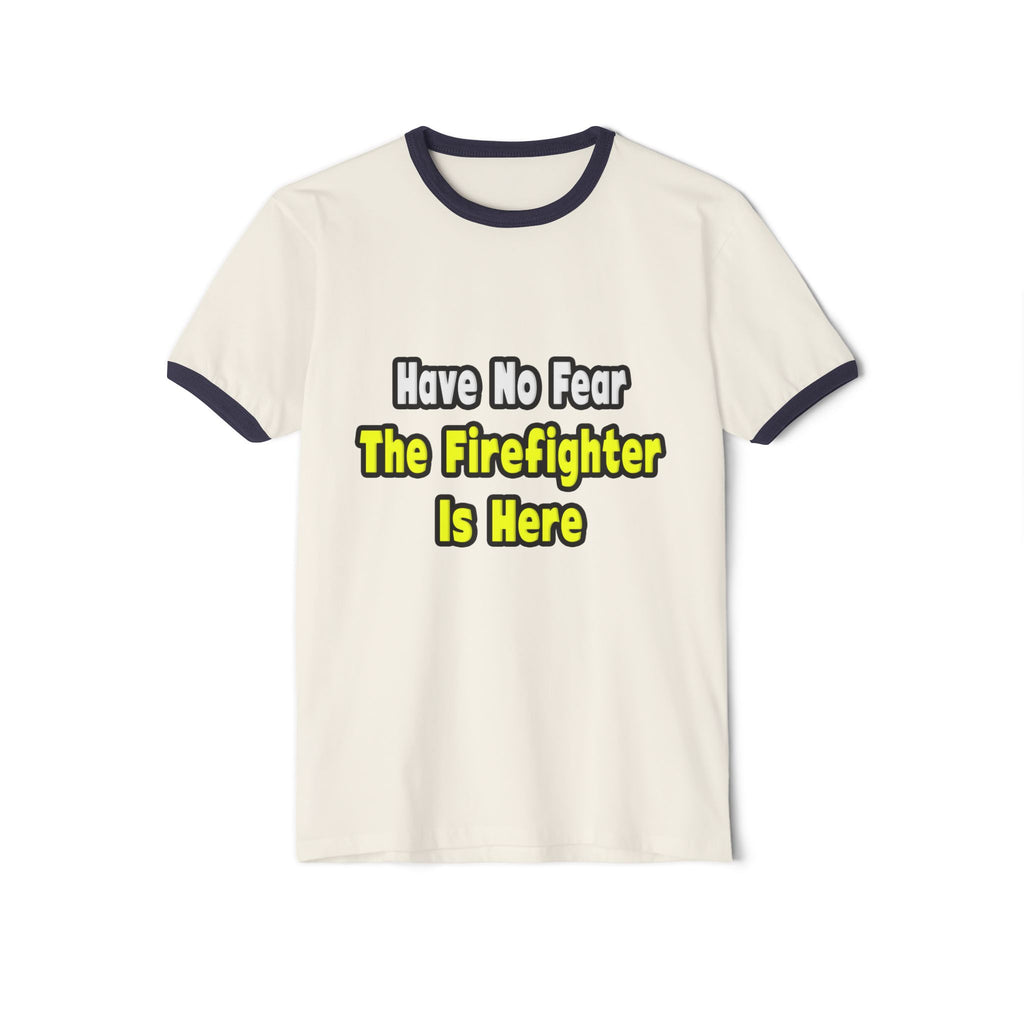 No Fear, The Firefighter Is Here - Unisex Cotton Ringer T-Shirt