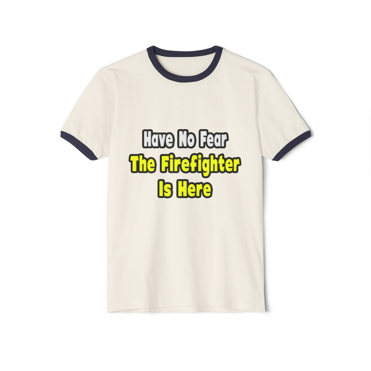 No Fear, The Firefighter Is Here - Unisex Cotton Ringer T-Shirt