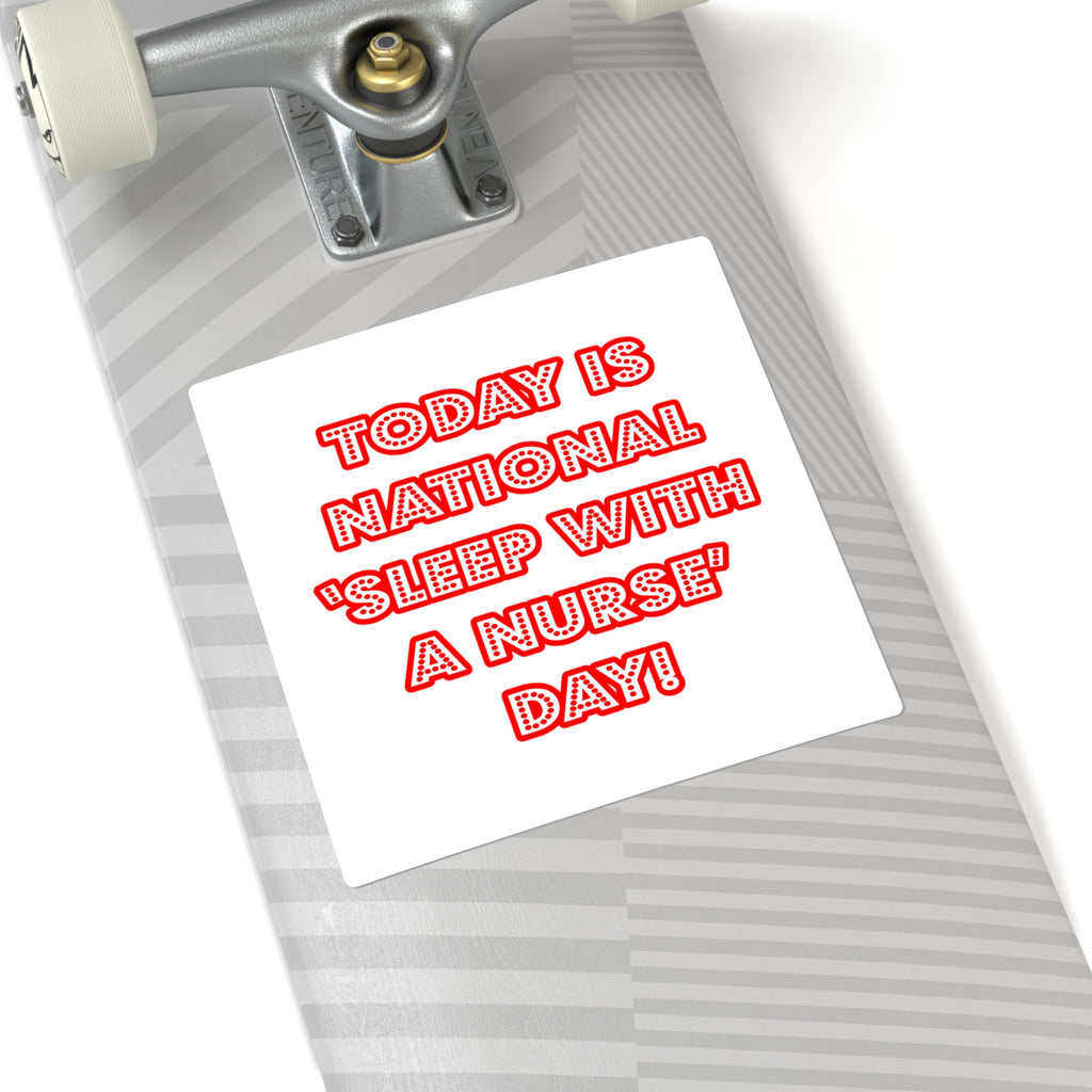 National 'Sleep With a Nurse' Day - Square Stickers