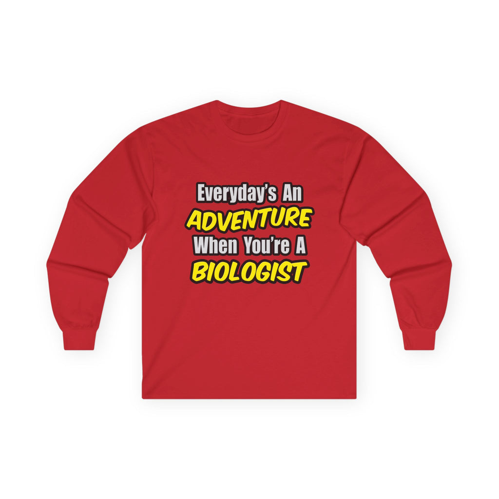 Everyday's An Adventure...Biologist - Unisex Ultra Cotton Long Sleeve Tee