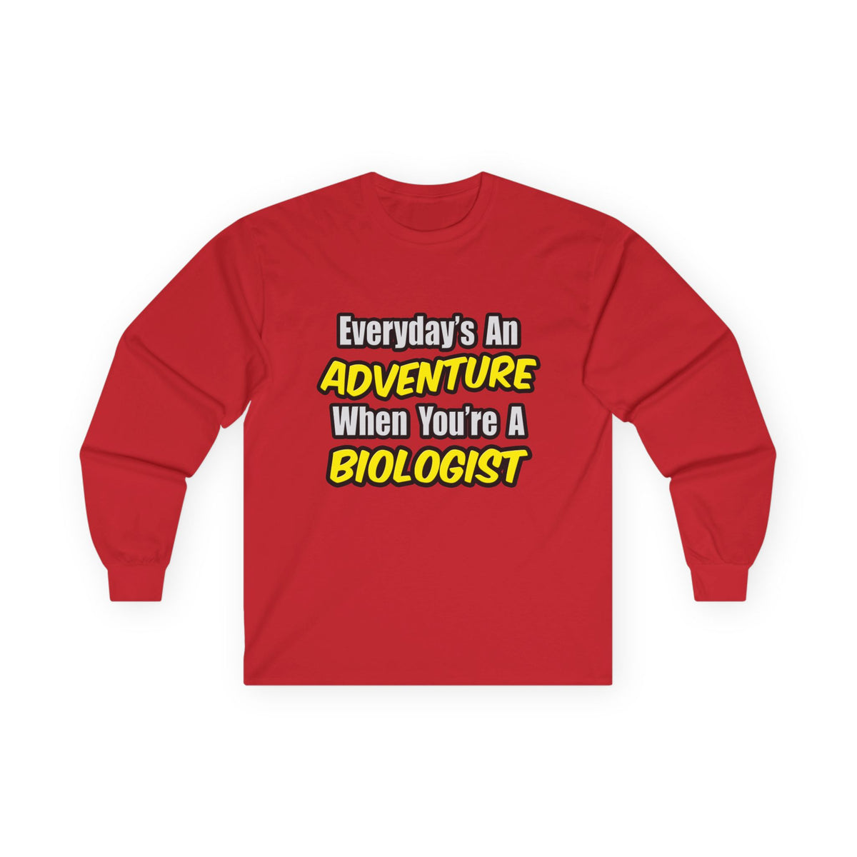 Everyday's An Adventure...Biologist - Unisex Ultra Cotton Long Sleeve Tee