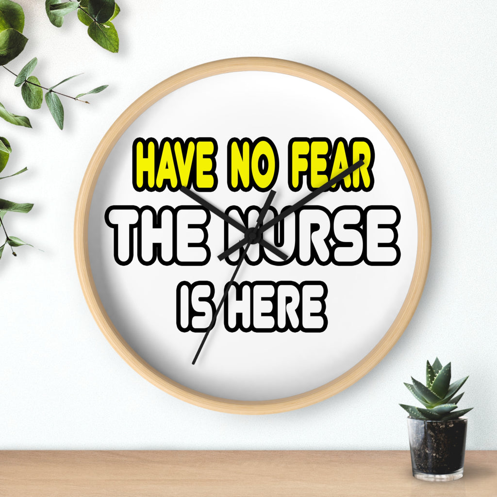 Have No Fear, The Nurse Is Here - Wall Clock