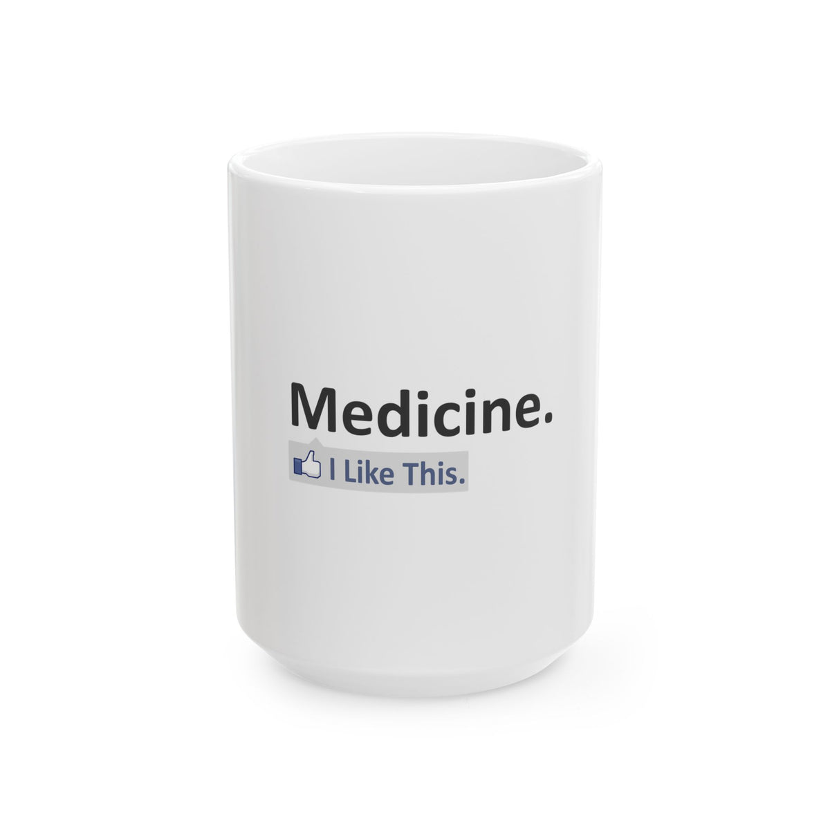 Medicine...I Like This - Ceramic Mug, (11oz, 15oz)