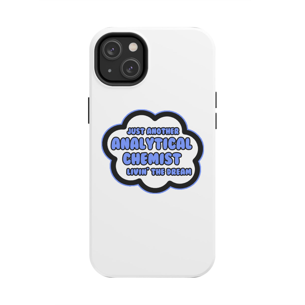 Analytical Chemist .. Livin' The Dream - Tough Phone Cases