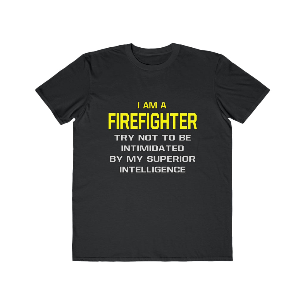 Firefighter...Superior Intelligence - Men's Lightweight Fashion Tee
