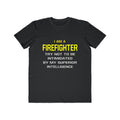 Firefighter...Superior Intelligence - Men's Lightweight Fashion Tee