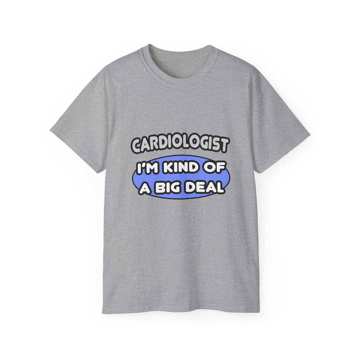 Cardiologist...Kind of a Big Deal - Unisex Ultra Cotton Tee