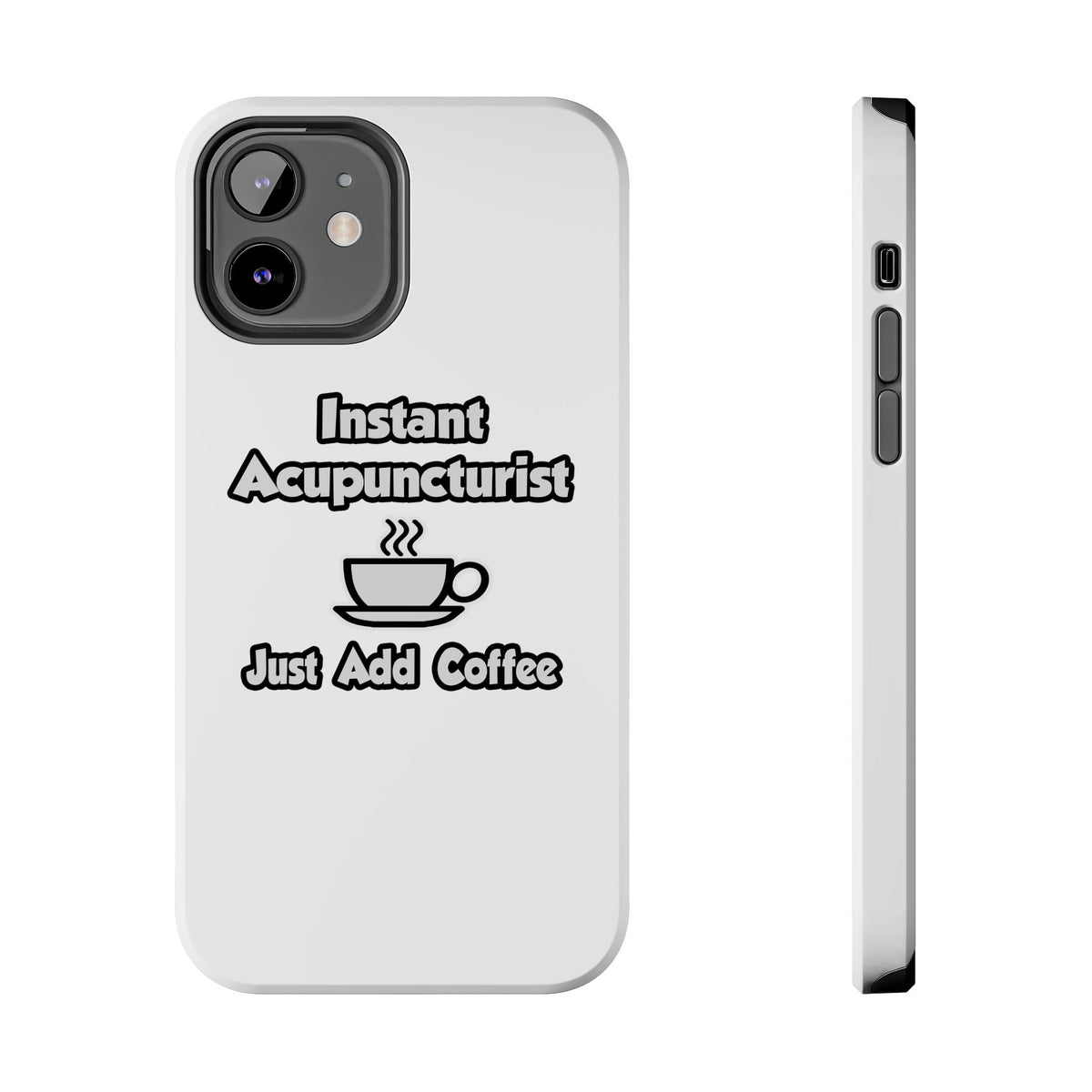Instant Acupuncturist .. Just Add Coffee - Tough Phone Cases