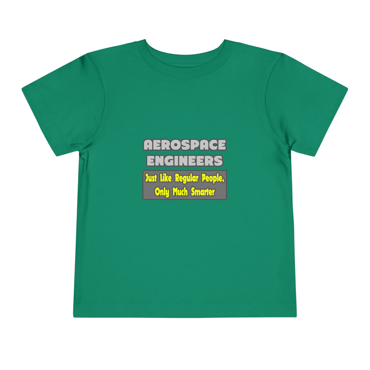 Aerospace Engineers...Smarter - Toddler Short Sleeve Tee