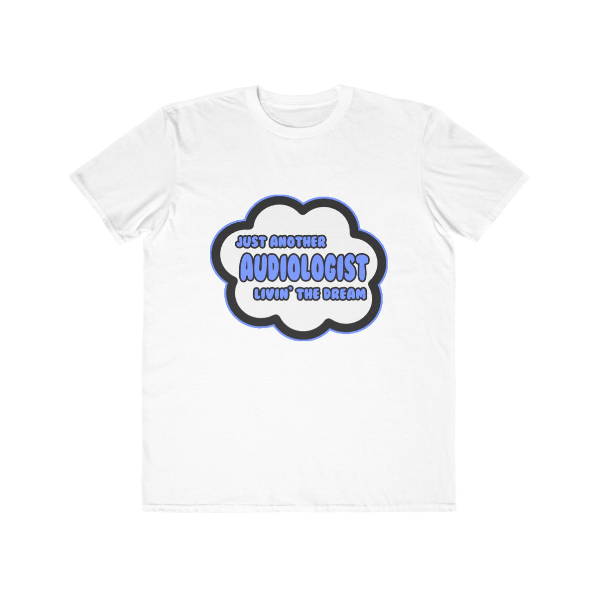 Audiologist .. Livin' The Dream - Men's Lightweight Fashion Tee