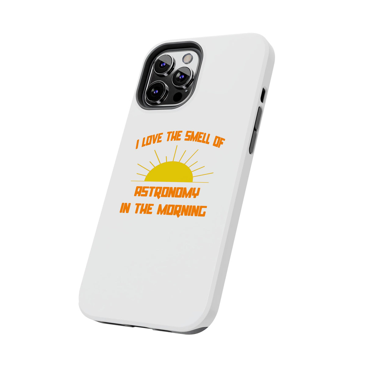Smell of Astronomy in the Morning - Tough Phone Cases