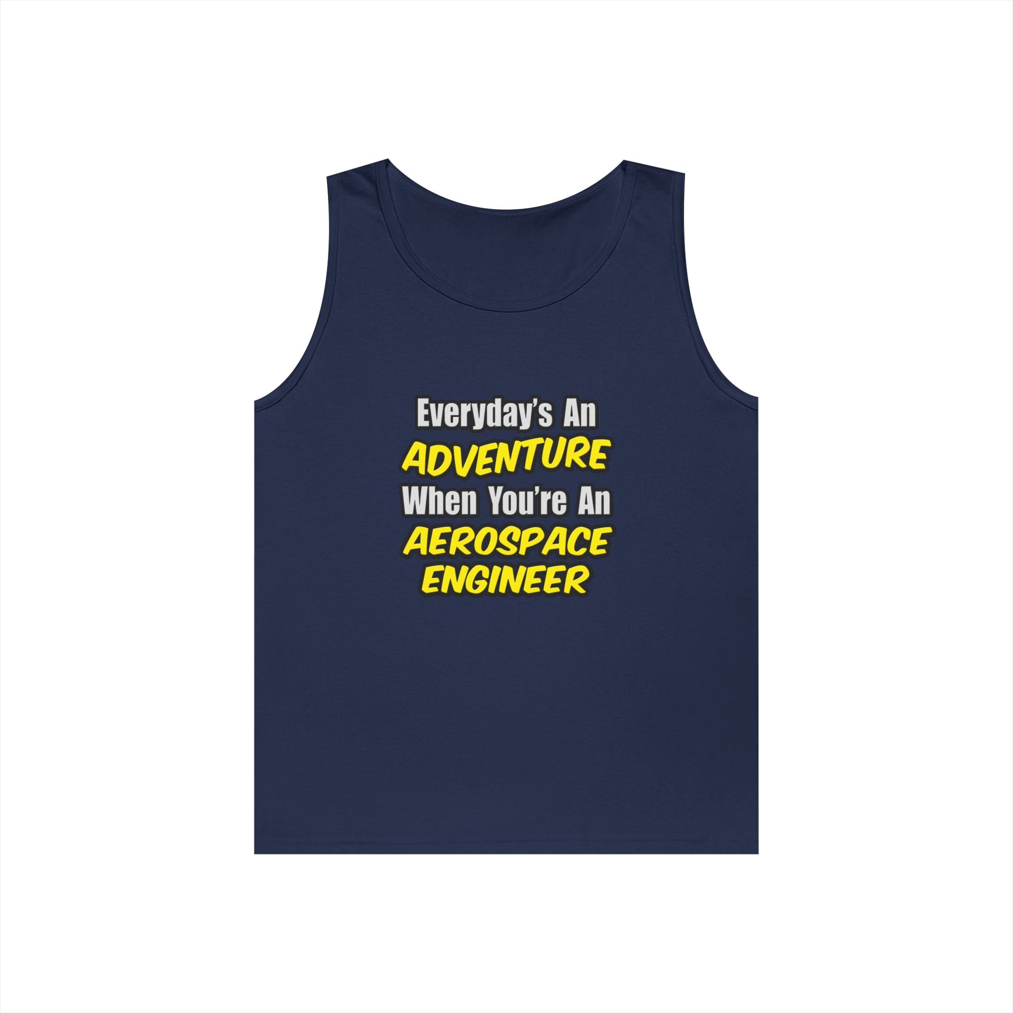 Everyday's An Adventure...Aerospace Engineer - Unisex Heavy Cotton Tank Top