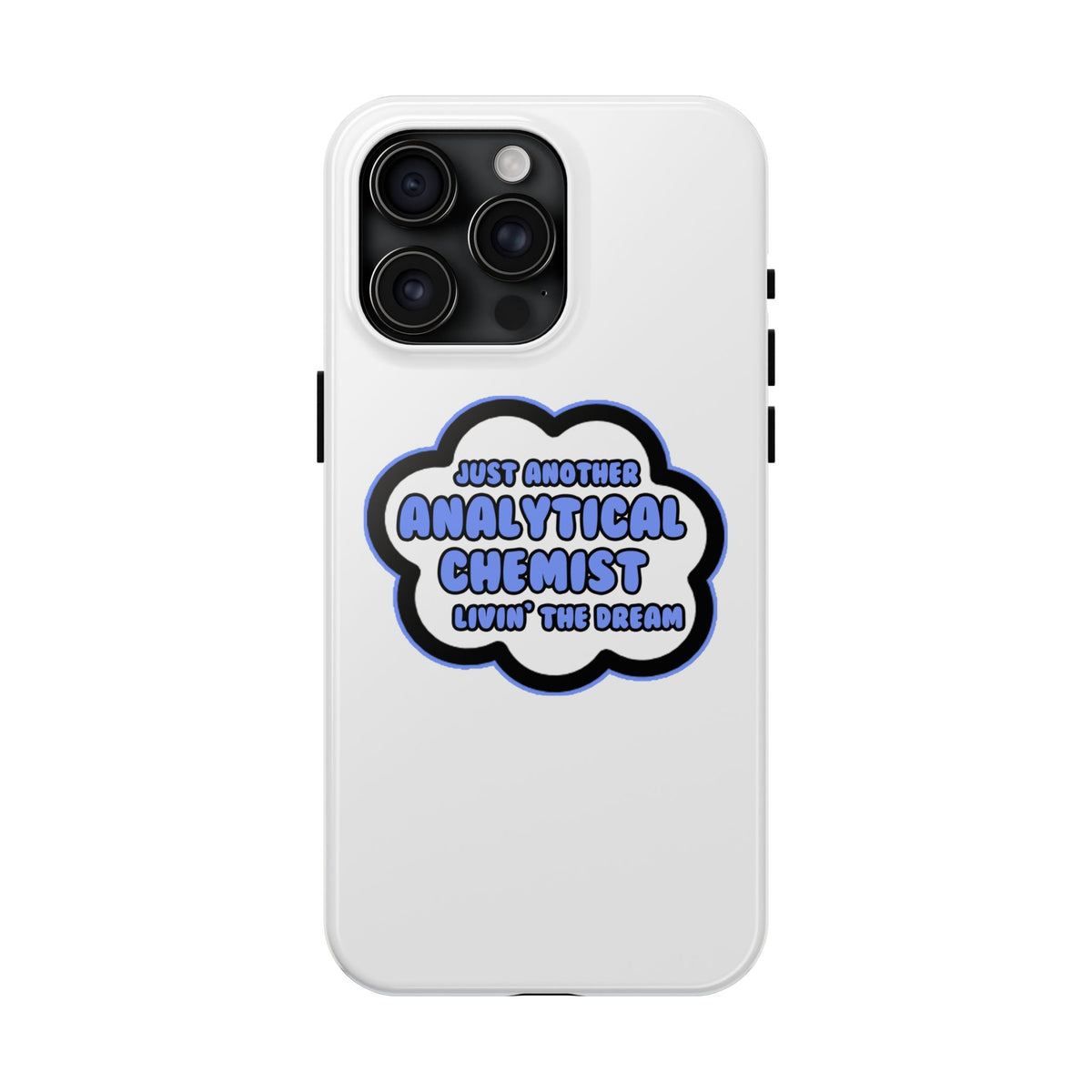 Analytical Chemist .. Livin' The Dream - Tough Phone Cases