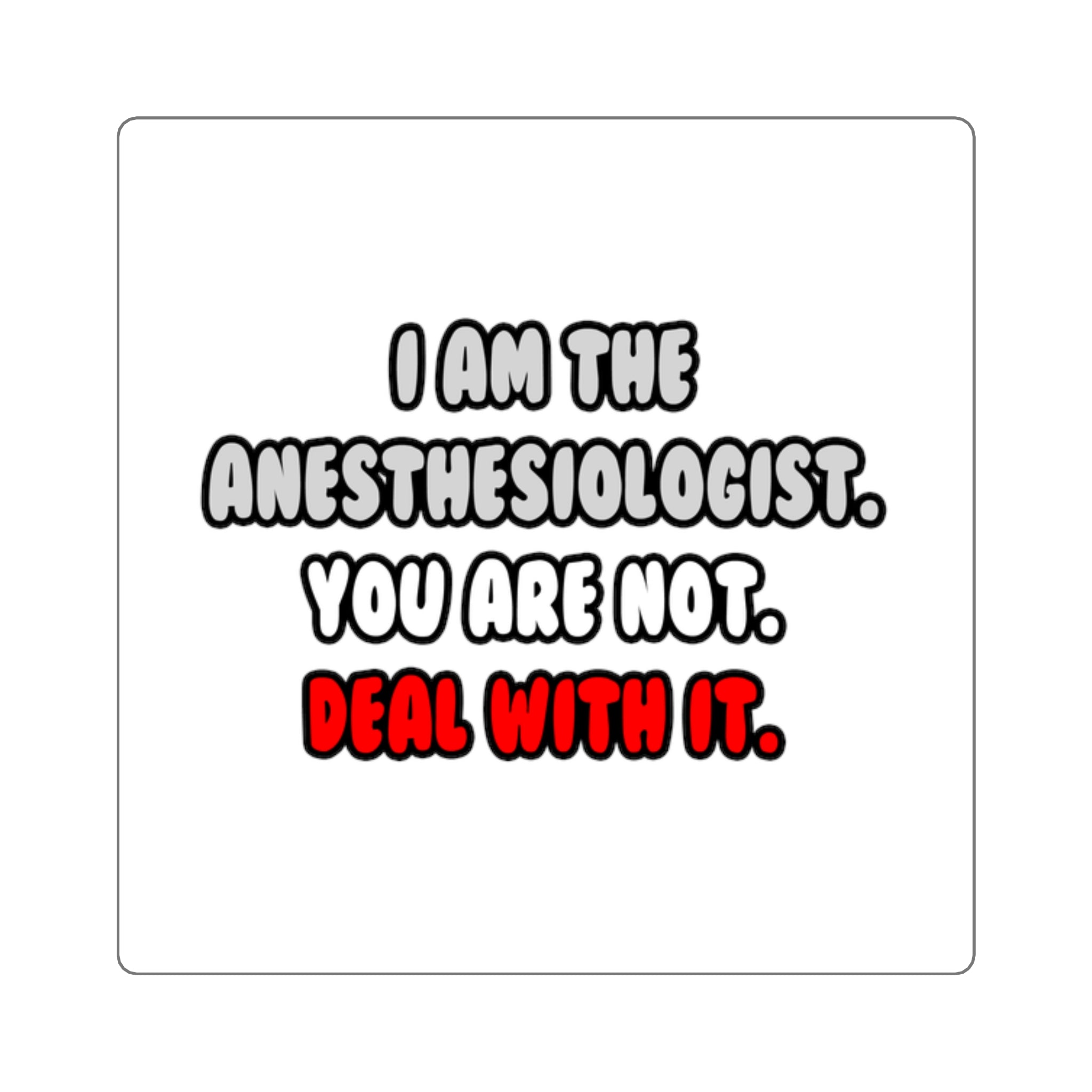 Deal With It ... Funny Anesthesiologist - Square Stickers
