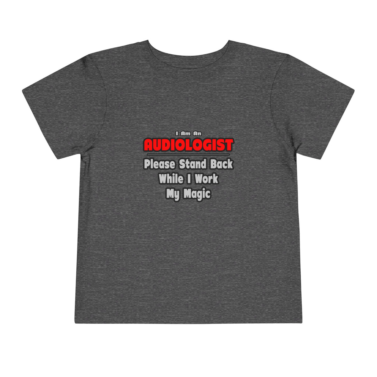 Audiologist ... Stand Back ... Work My Magic - Toddler Short Sleeve Tee
