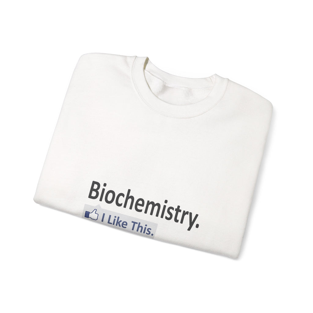 Biochemistry...I Like This - Unisex Heavy Blend™ Crewneck Sweatshirt