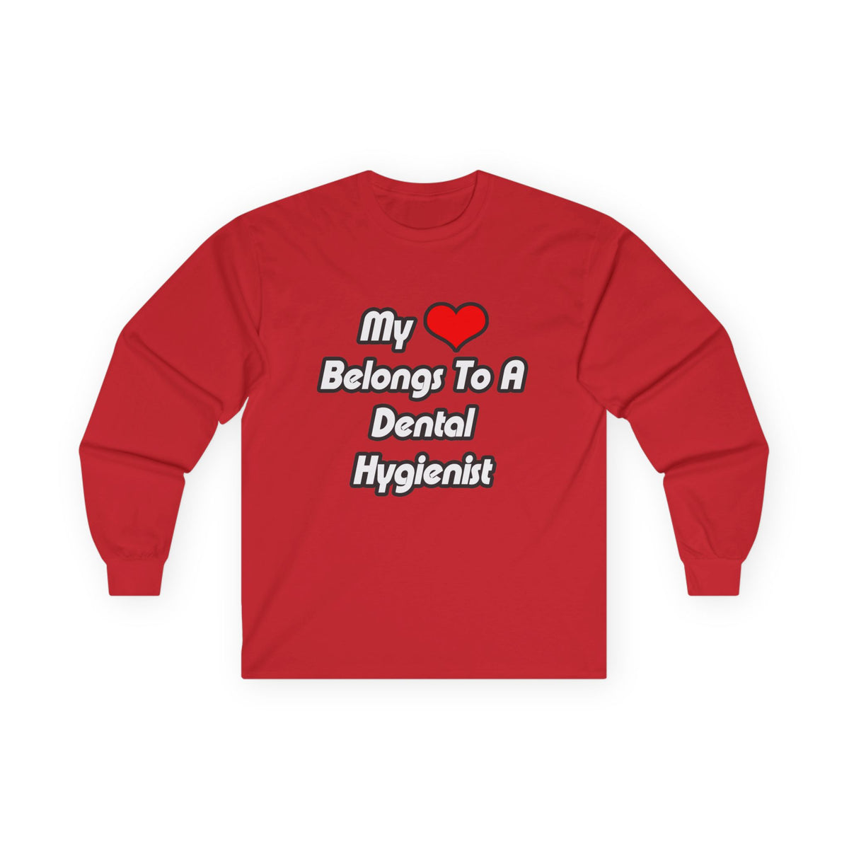 My Heart Belongs To A Dental Hygienist - Unisex Ultra Cotton Long Sleeve Tee