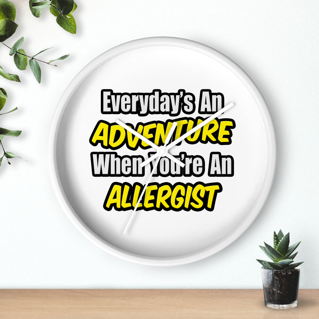 Everyday's An Adventure .. Allergist - Wall Clock