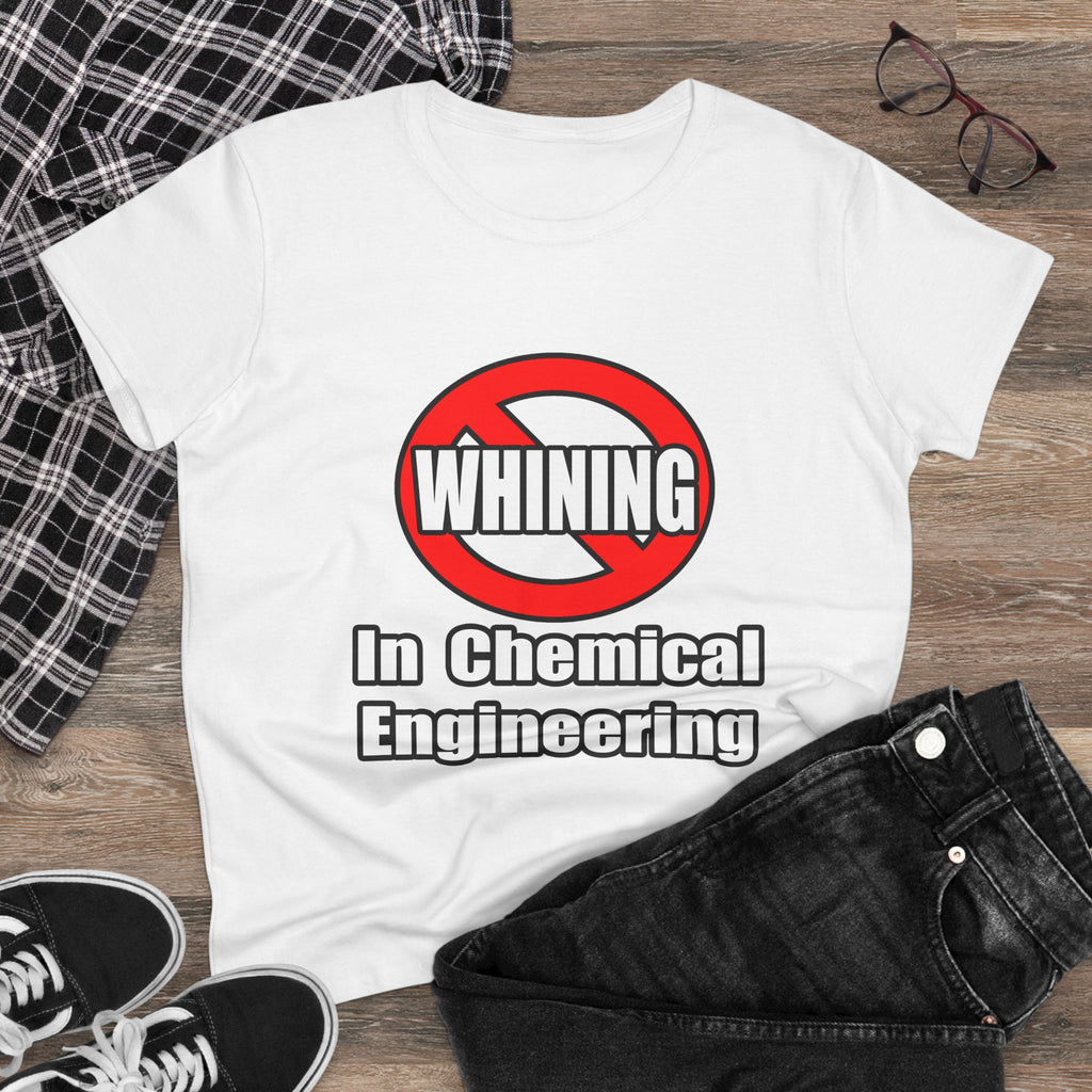 No Whining In Chemical Engineering - Women's Midweight Cotton Tee