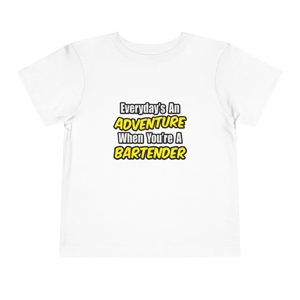 Everyday's An Adventure...Bartender - Toddler Short Sleeve Tee
