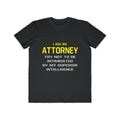 Attorney...Superior Intelligence - Men's Lightweight Fashion Tee