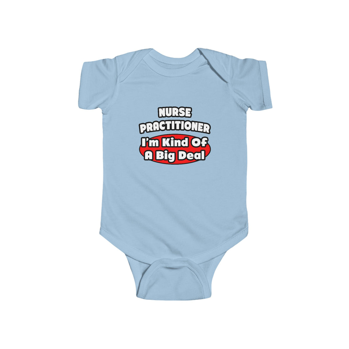 Nurse Practitioner...Big Deal - Infant Fine Jersey Bodysuit