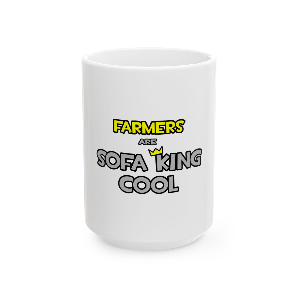 Farmers Are Sofa King Cool - Ceramic Mug, (11oz, 15oz)