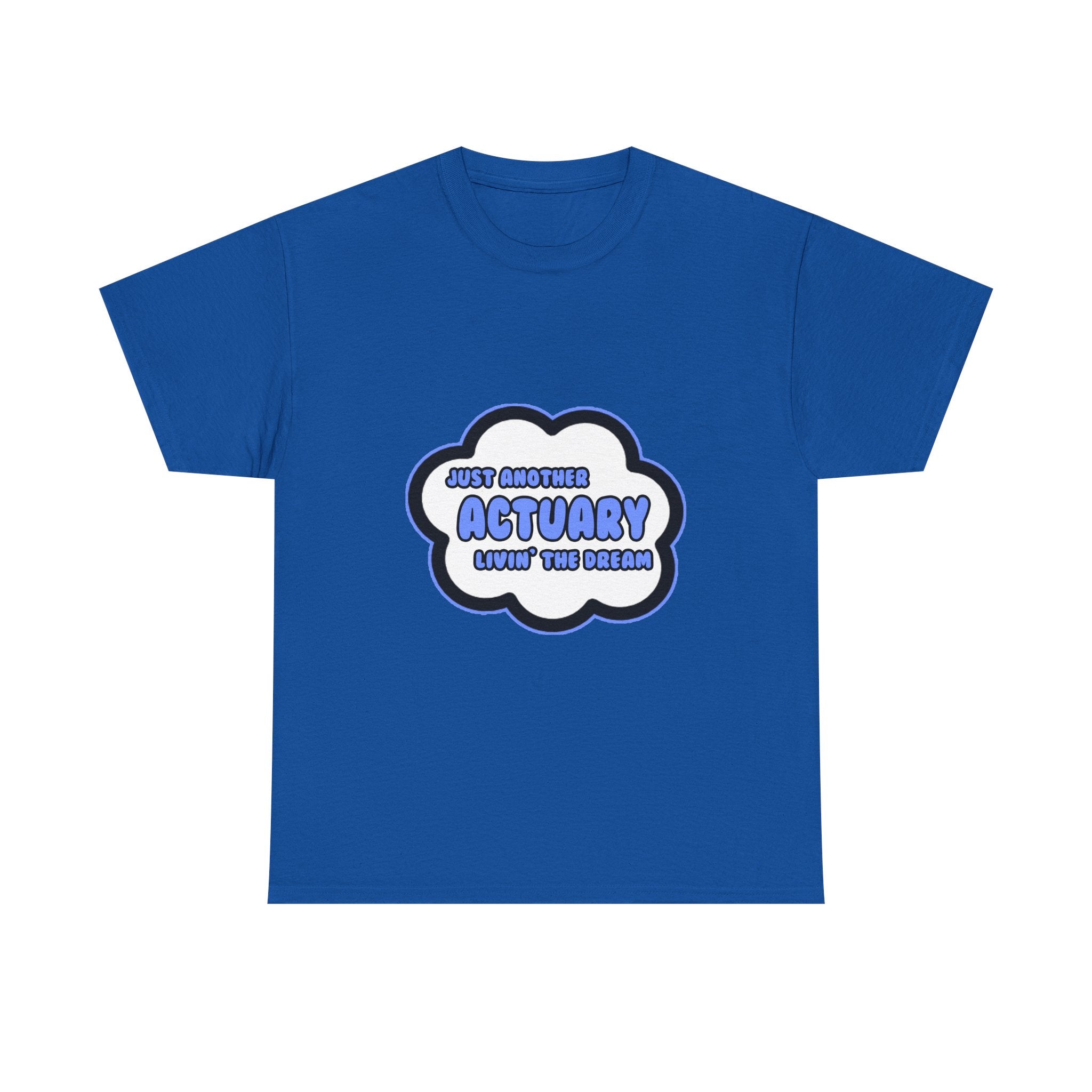 Actuary .. Livin' The Dream - Unisex Heavy Cotton Tee