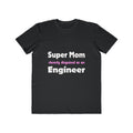 Super Mom ... Engineer - Men's Lightweight Fashion Tee