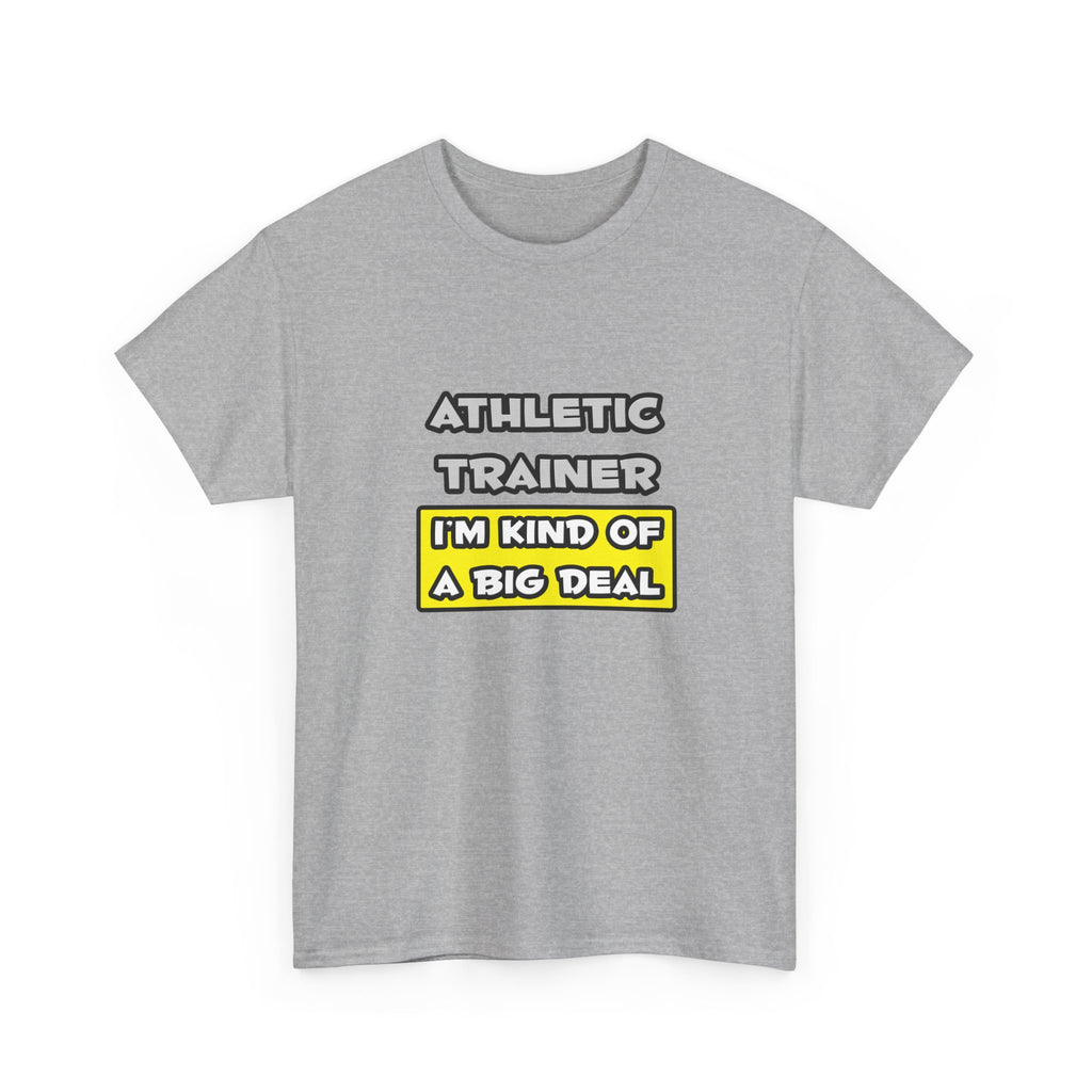 Athletic Trainer .. I'm Kind of a Big Deal - Unisex Heavy Cotton Tee