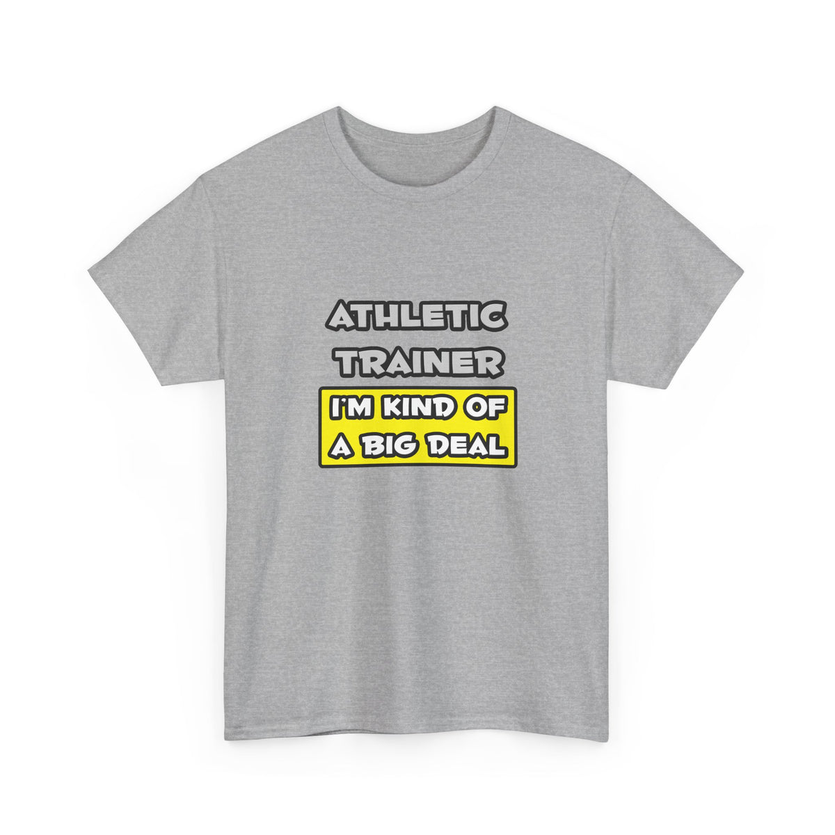 Athletic Trainer .. I'm Kind of a Big Deal - Unisex Heavy Cotton Tee